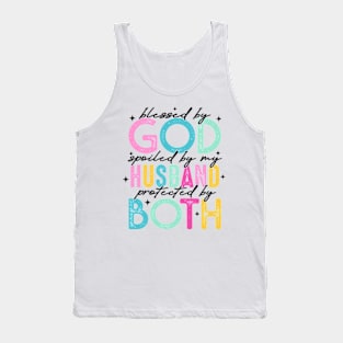 Blessed By God, Spoiled By My Husband, Protected By Both, Funny Wife Tank Top